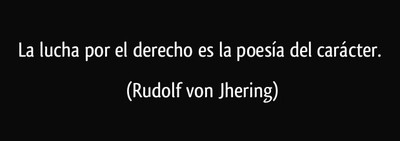frase-la-lucha-por-el-derecho-es-la-poesia-del-caracter-rudolf-von-jhering-198901.jpg