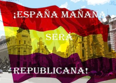 ESPAÑA MAÑANA SERÁ REPUBLICANA298682_2353693169649_1469766624_2722893_1985716863_n.jpg