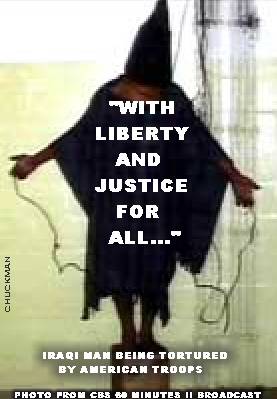 CHUCKMAN - IRAQ - TORTURE BY AMERICANS - WITH LIBERTY AND JUSTICE FOR ALL.jpg