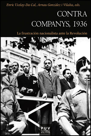 Contra Companys, 1936_ La frustraciÃ³n nacionalista ante la RevoluciÃ³n.jpg